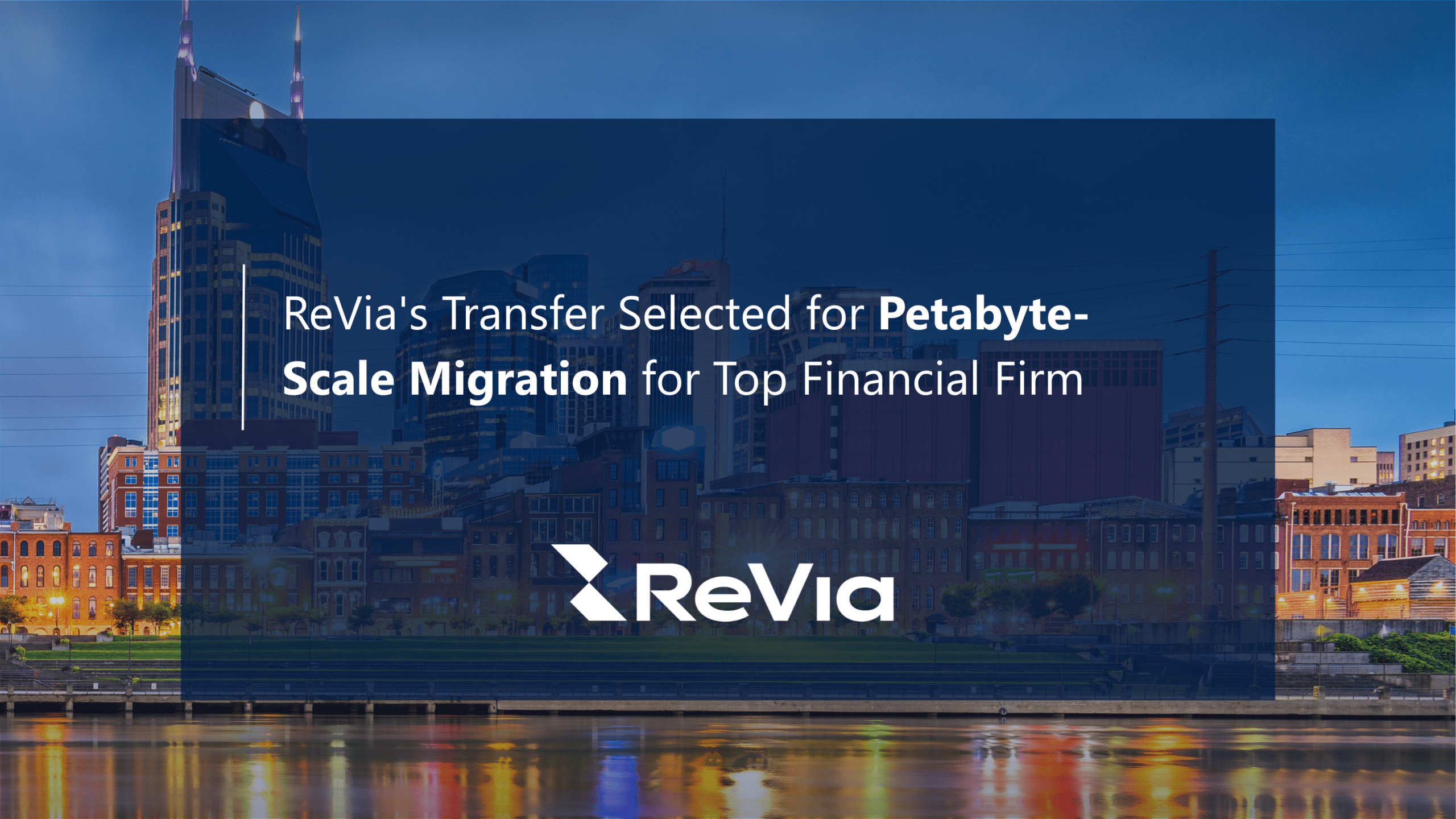 ReVia is Selected for Petabyte-Scale Migration